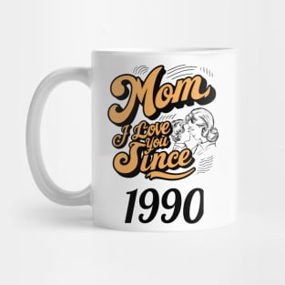 Mom i love you since 1990 Mug